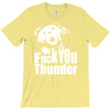 ted fuck you thunder T-Shirt