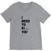 i Need To Kı You V-Neck Tee