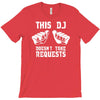 this dj doesn't take requests T-Shirt