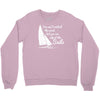 you cant control wind but Crewneck Sweatshirt