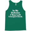In My Defense I Was Left Unsupervised Tank Top