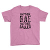 another bae another baller girls Youth Tee