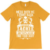 dont mess with my tackle T-Shirt