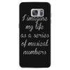 i imagine my life as a series of musical numbers Samsung Galaxy S7