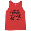 my boost aint one Tank Top