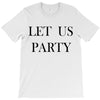 let us party T-Shirt