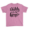 Daddy is my Hero Youth Tee
