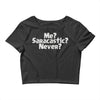 me saracastic never Crop Top