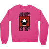 jaw ready for this Crewneck Sweatshirt