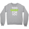 too sassy for you Crewneck Sweatshirt