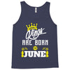 Kings Are Born In June Tank Top