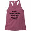 and yet despite the look Racerback Tank