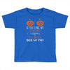 if you like my pumpkins! Toddler T-shirt