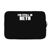 i'm still in beta computers programmer Laptop sleeve