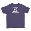 it took me 60 years 2 Youth Tee