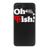 oh fish iPhone 7 Plus Case