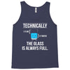 technically, the glass is always full Tank Top