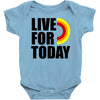 live for today Baby Onesie