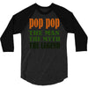 pop pop the man the myth the legend 3/4 Sleeve Shirt