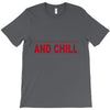 and chill T-Shirt
