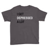 i get deppresed a lot Youth Tee