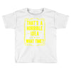 that's a horrible idea what time Toddler T-shirt