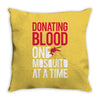 donating blood one mosquito funny Throw Pillow