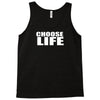 choose life Tank Top