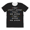 They Don't That We Know They Know We Know All Over Women's T-shirt