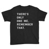 there's only one me, remember Youth Tee