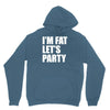 i'm fat let's party Hoodie