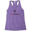 i love my dad Racerback Tank