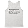 There Are Wwo Types Of People in This World Tank Top