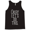 okay let's do this Tank Top