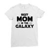 Best Mom in the Galaxy Ladies Fitted T-Shirt