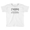 my machine Toddler T-shirt