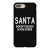 santa doesn't believe in you either iPhone 8 Plus