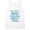 bad feeling Tank Top