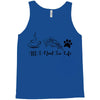 all i need in life Tank Top