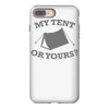 my tent or yours iPhone 8 Plus