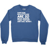 sarcasm and attitude areso much chaper than therapy and bail money Crewneck Sweatshirt