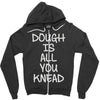 dough is all you knead Zipper Hoodie