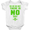 Do Or Do Not There Is No Try Baby Bodysuit