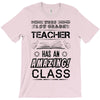 This 1 ST Grade Teacher Has An Amazing! Class T-Shirt