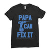 papa can fix it Ladies Fitted T-Shirt