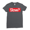 SLOW? Ladies Fitted T-Shirt