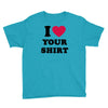 i love your shirt Youth Tee