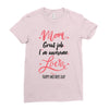 Mom Great Job I m Awesome Love Happy Mother's Day Ladies Fitted T-Shirt
