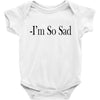 i'm so sad Baby Bodysuit
