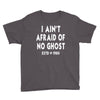 i ain't afraid of no ghost Youth Tee
